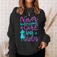 Never Underestimate A Girl With A Violin Cool Gift Sweatshirt Gifts for Her