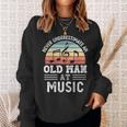 Never Underestimate An Old Man At Music Fathers Day Sweatshirt Gifts for Her