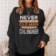 Never Underestimate An Old Man Who Is Also A Civil Engineer Gift For Mens Sweatshirt Gifts for Her