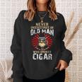 Never Underestimate An Old Man Who Smokes Cigar Sweatshirt Gifts for Her