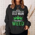 Never Underestimate An Old Man Who Smokes Weed Funny Weed Old Man Funny Gifts Sweatshirt Gifts for Her Never Underestimate An Old Man Who Smokes Weed Funny Weed Old Man Funny Gifts Sweatshirt Gifts for Her