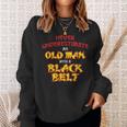 Never Underestimate An Old Man With A Black Belt Karate Gift For Mens Sweatshirt Gifts for Her