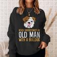 Never Underestimate An Old Man With A Bulldog Sweatshirt Gifts for Her