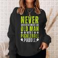 Never Underestimate An Old Man With Pickleball Paddle Funny Sweatshirt Gifts for Her