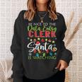 Be Nice To The Data Entry Clerk Santa Is Watching Christmas Sweatshirt Gifts for Her