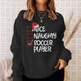 Nice Naughty Soccer Player Soccer Christmas List Santa Sweatshirt Gifts for Her