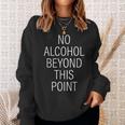 No Alcohol Beyond This Point Sweatshirt Gifts for Her