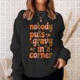 Nobody Puts Gravy In A Corner Sweatshirt Gifts for Her