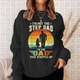 Not A Stepdad But A Dad That Stepped Up Best Step Dat Ever Sweatshirt Gifts for Her