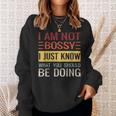 Im Not Bossy I Just Know What You Should Be Doing Just Gifts Sweatshirt Gifts for Her