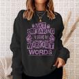 Not Swearing I’M Using My Workout Words Funny Gym Quote Sweatshirt Gifts for Her