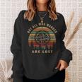 Not All Who Wander Are Lost Outdoor Hiking Traveling Sweatshirt Gifts for Her