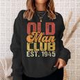 Old Man Club Est 1945 Birthday Vintage Graphic Gift For Mens Sweatshirt Gifts for Her