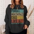 Pinball Machines Dad - Like A Regular Dad But Cooler Sweatshirt Gifts for Her