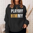 Playoff Jimmy Himmy Im Him Basketball Hard Work Motivation Sweatshirt Gifts for Her