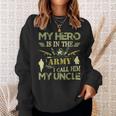 Proud My Hero Is In The Army I Call Him My Uncle Sweatshirt Gifts for Her