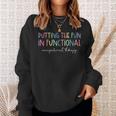 Putting The Fun In Functional Occupational Therapy Support Sweatshirt Gifts for Her