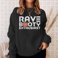 Rave Booty Enthusiast Quote Outfit Edm Music Festival Funny Sweatshirt Gifts for Her