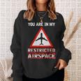 You Are In My Restricted Airspace Airplane Pilot Quote Sweatshirt Gifts for Her