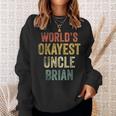Retro Funny Uncle Worlds Okayest Uncle Brian Fun Uncle Day Sweatshirt Gifts for Her