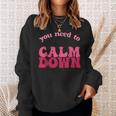 Retro Vintage You Need To Calm Down Funny Quotes Sweatshirt Gifts for Her