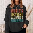 Retro World's Okayest Validation Engineer Engineering Sweatshirt Gifts for Her