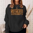 Ruthless Efficiency Empowering Quotes & Slogan Sweatshirt Gifts for Her