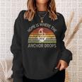 Sailing Boating Home Is Where The Anchor Drops Sailors Ship Sweatshirt Gifts for Her