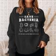Save Bacteria Its The Only Culture Some People Have Sweatshirt Gifts for Her