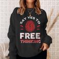 Say Yes To Free Thinking Sweatshirt Gifts for Her