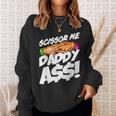 Scissor Me Daddy Ass Funny Fathers Day Sweatshirt Gifts for Her