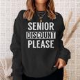 Senior Discount Please Senior Citizens For Seniors Sweatshirt Gifts for Her