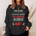 This Is My Im Too Sexy Hot For Ugly Christmas Sweaters Sweatshirt Gifts for Her
