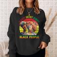 Slavery Did Not Benefit Black People History Month Sweatshirt Gifts for Her