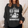 Snowmobile Never Underestimate With An Oldman Winter Sports Sweatshirt Gifts for Her