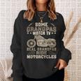 Some Grandpas Watch Tv Real Grandpas Ride Motorcycles Gift For Mens Sweatshirt Gifts for Her