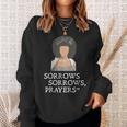 Sorrows Sorrows Prayers Funny Quote For Woman Sweatshirt Gifts for Her