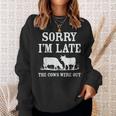 Sorry Im Late The Cows Were Out Funny Sweatshirt Gifts for Her