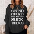 Spend Fiddies Pet Kitties Suck Tiddies On Back Sweatshirt Gifts for Her