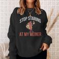 Stop Staring At My Weiner Funny Hot Dog Gift - Stop Staring At My Weiner Funny Hot Dog Gift Sweatshirt Gifts for Her