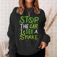 Stop The Car I See A Snake Funny Snake Lover Gift Gifts For Snake Lovers Funny Gifts Sweatshirt Gifts for Her