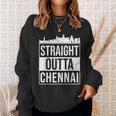 Straight Outta Chennai Madras Tamil Tamilnadu Sweatshirt Gifts for Her