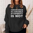 Stupid People Ignorance Is Curable Stupidity Is Not Sarcastic Saying - Stupid People Ignorance Is Curable Stupidity Is Not Sarcastic Saying Sweatshirt Gifts for Her