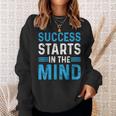 Success Starts In The Mind Entrepreneur Motivational Success Sweatshirt Gifts for Her