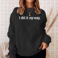 I Did It My Way Sweatshirt Gifts for Her