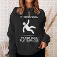 It Takes Skill To Trip Over Flat Surfaces Sweatshirt Gifts for Her