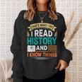 That´S What I Do I Read History And I Know Things Sweatshirt Gifts for Her