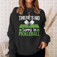 Theres No Sorry In Pickleball Sweatshirt Gifts for Her