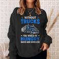 Truck Driver Saying Trucking Truckers Trucker Sweatshirt Gifts for Her