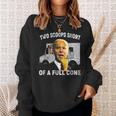 Two Scoops Short Of A Full Cone Biden Sweatshirt Gifts for Her